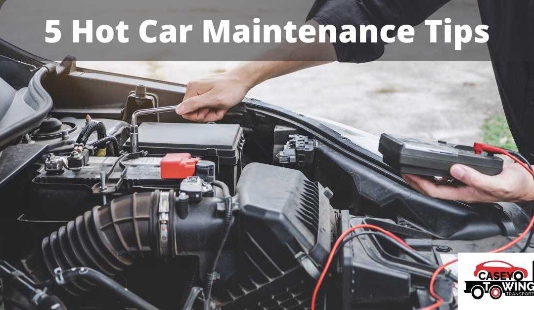 5 Hot Car Maintenance Tips