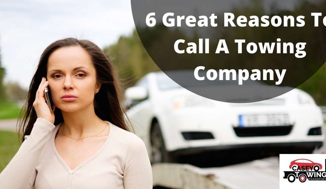 6 Great Reasons To Call A Towing Company