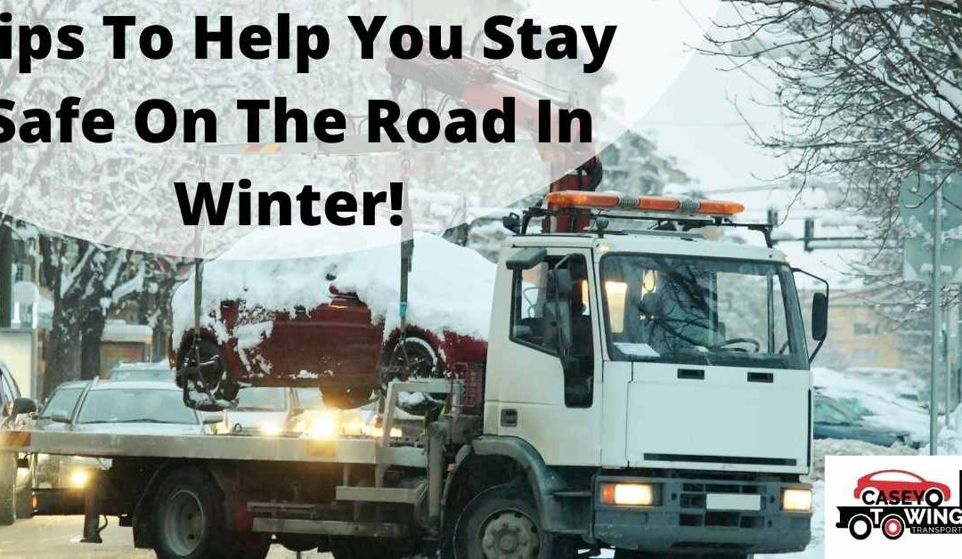 Tips To Help You Stay Safe On The Road In Winter!
