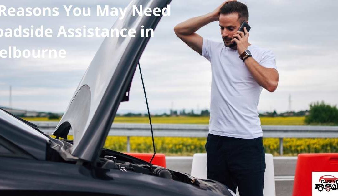 5 Reasons You May Need Roadside Assistance in Melbourne
