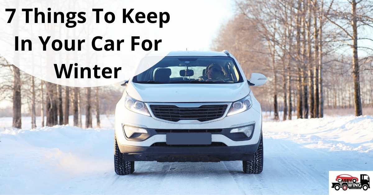 7 Things To Keep In Your Car For Winter Casey Towing Transport