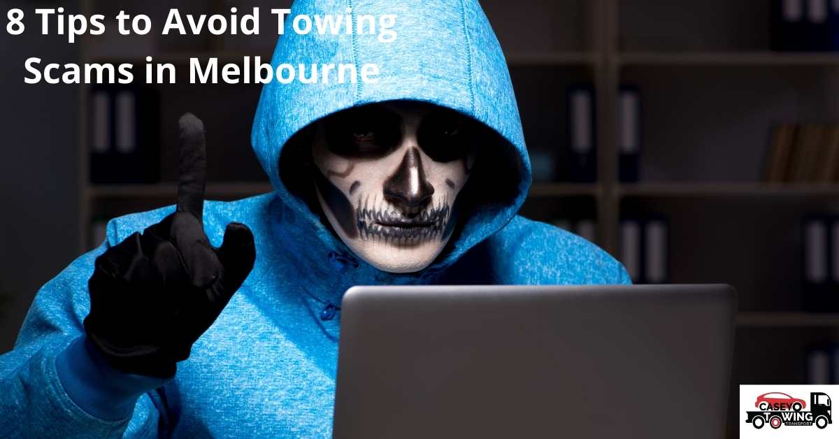 8 Tips To Avoid Towing Scams In Melbourne Casey Towing Transport