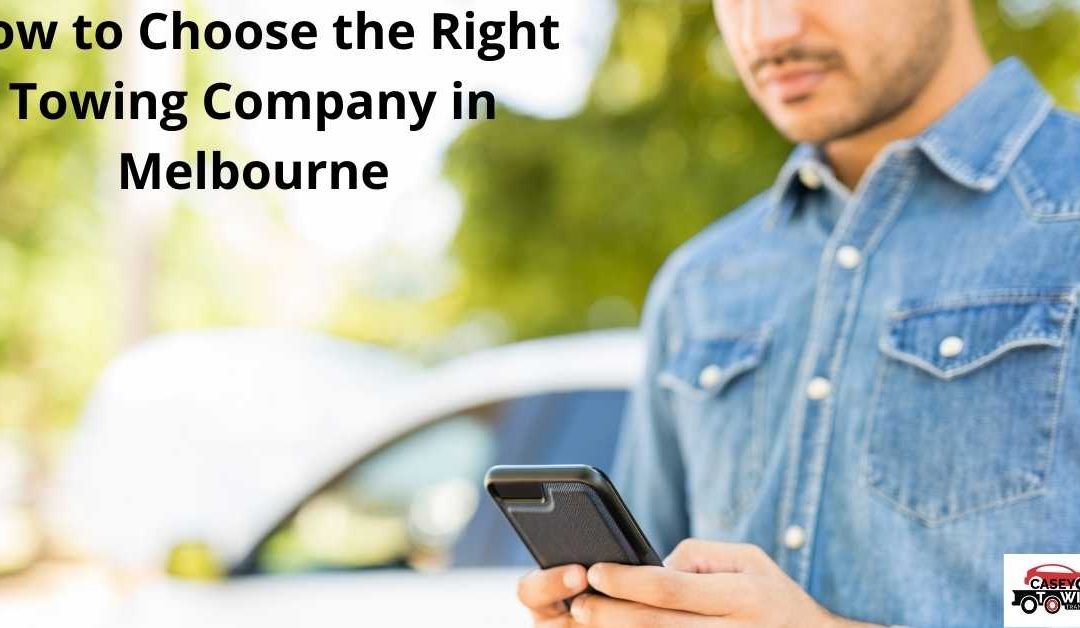 How to Choose the Right Towing Company in Melbourne