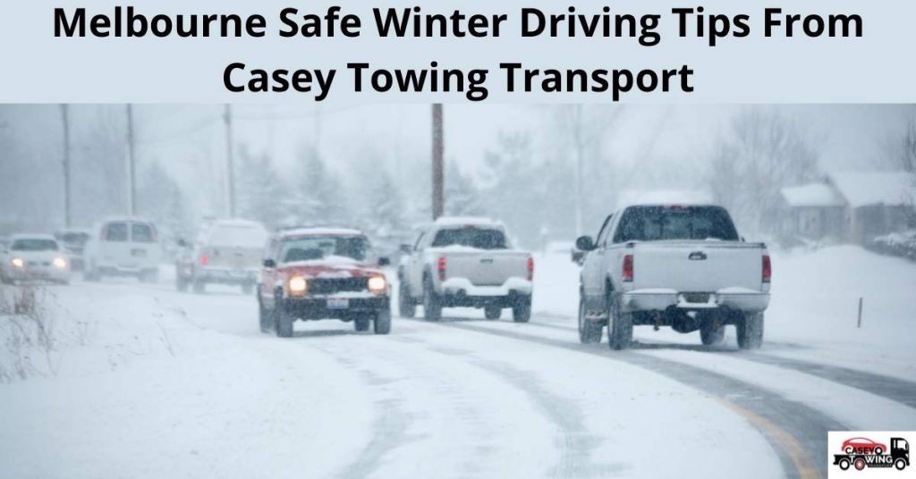 Melbourne Safe Winter Driving Tips From Casey Towing Transport