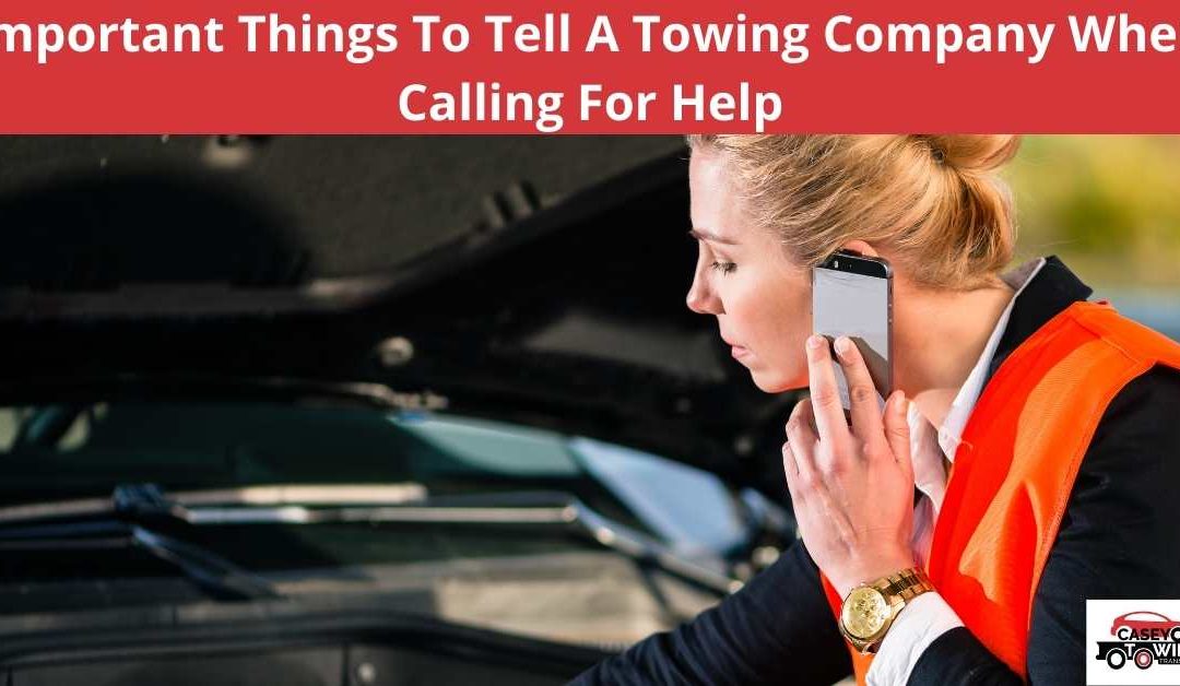 Important Things To Tell A Towing Company When Calling For Help