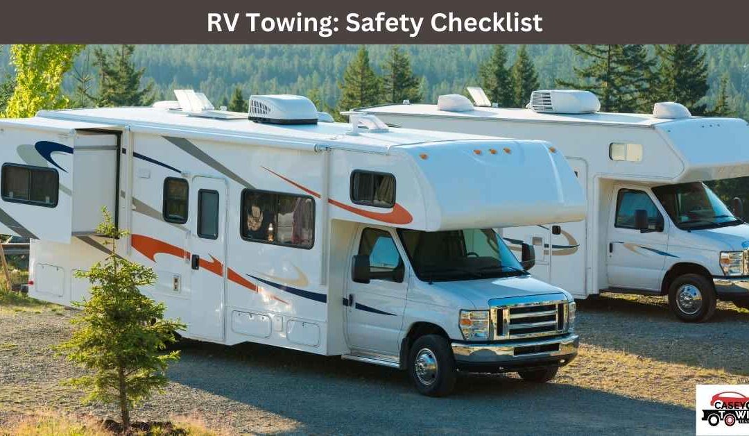 RV Towing Safety Checklist Casey Towing Transport