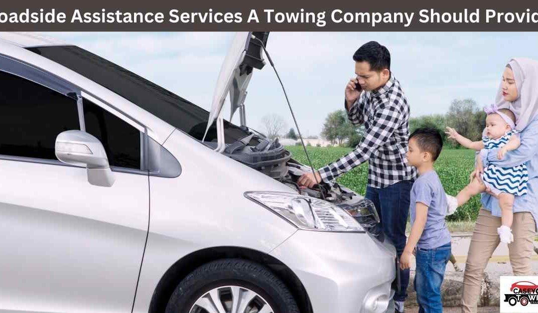 Roadside Assistance Services A Towing Company Should Provide
