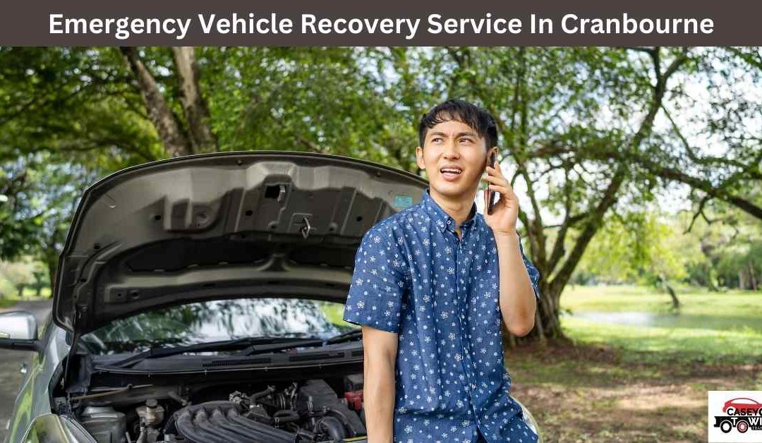 Emergency Vehicle Recovery Service In Cranbourne