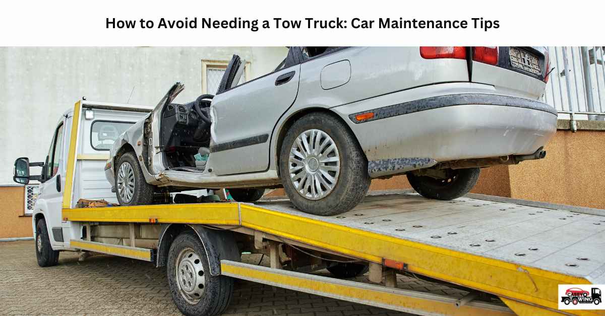 How to Avoid Needing a Tow Truck: Car Maintenance Tips - Casey Towing ...